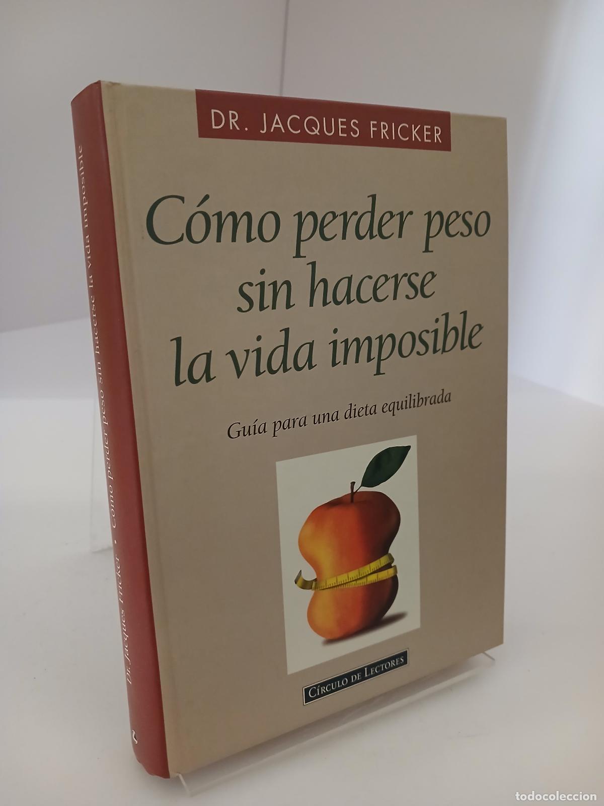Second hand books: C&oacute;mo perder peso sin hacerse la vida imposible gu&iacute;a para una dieta equilibrada - Jacques Fricker