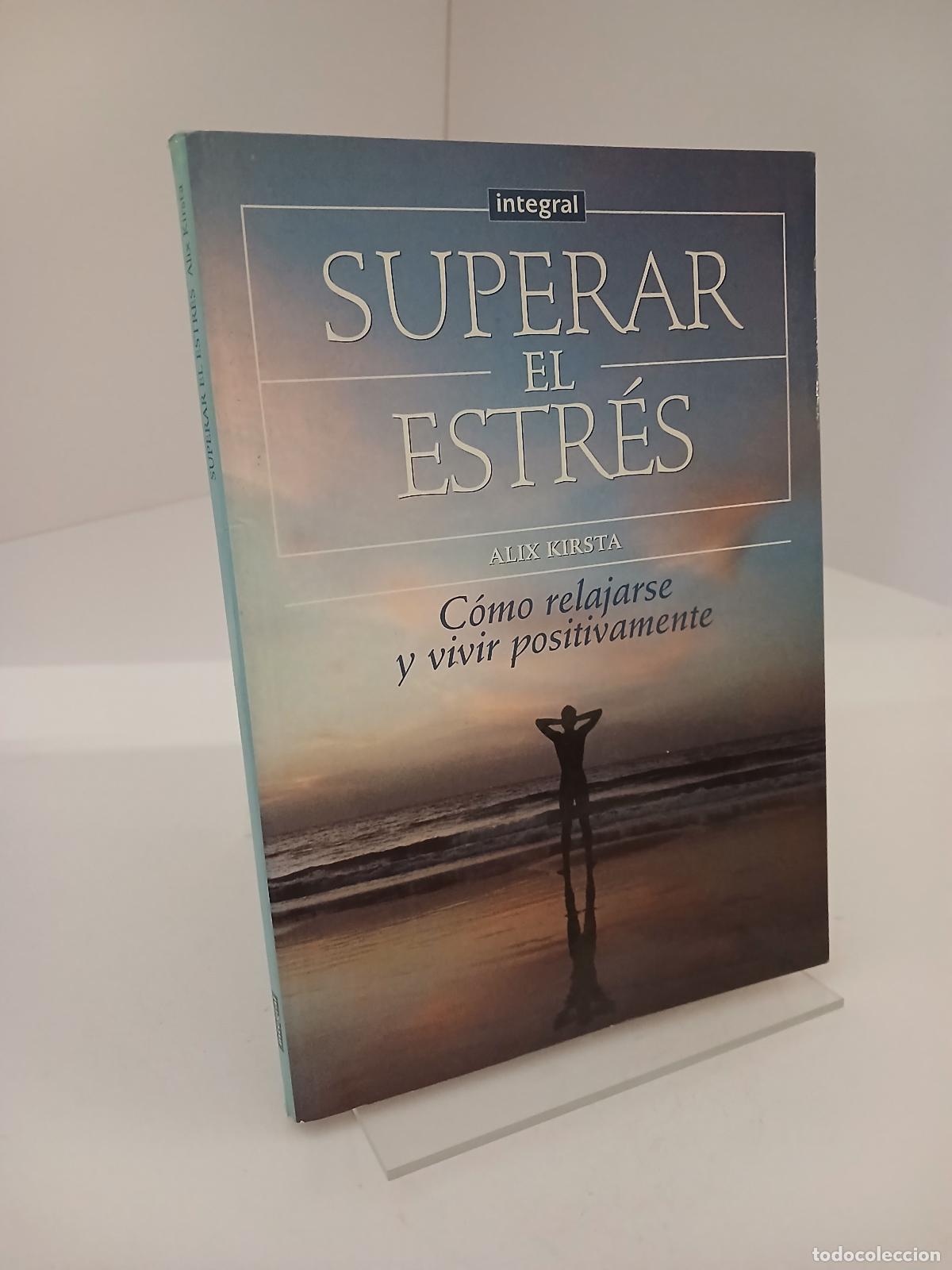 Second hand books: Superar el estr&eacute;s c&oacute;mo relajarse y vivir positivamente - Alix Kirsta