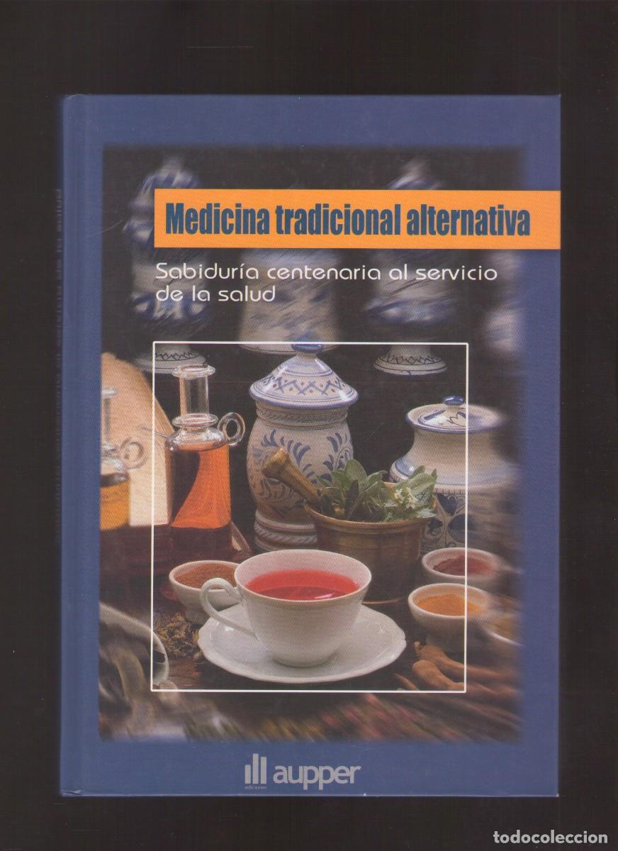 Libros de segunda mano: Ac. Medicina tradicional alternativa. Sabidur&iacute;a centenaria al servicio de la salud