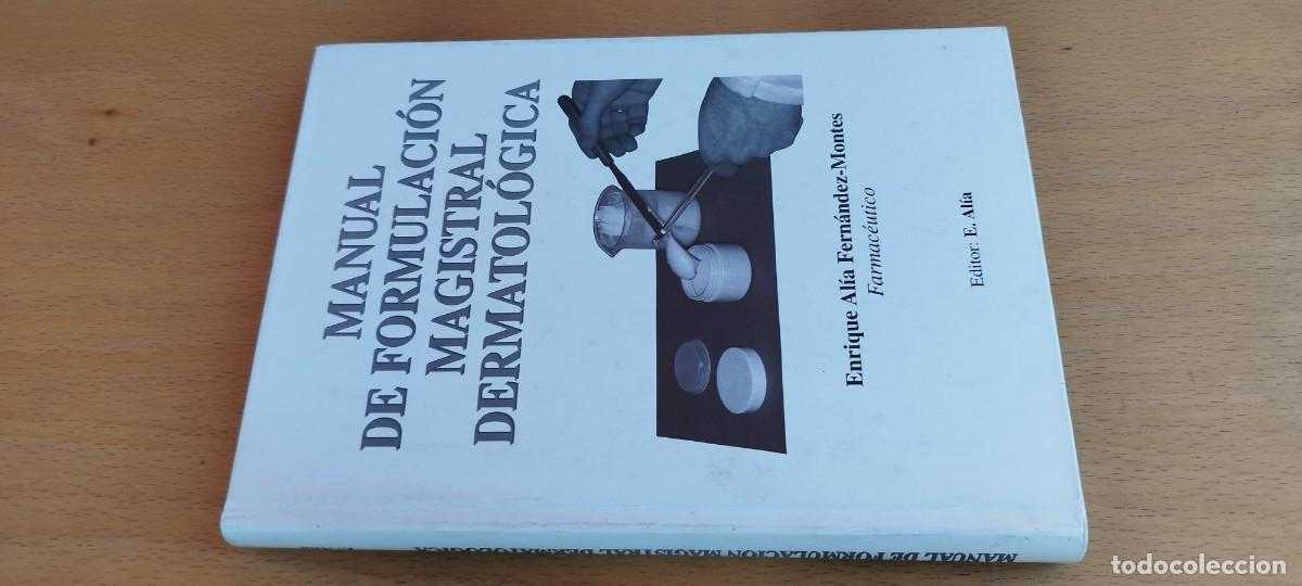Libros de segunda mano: MANUAL DE FORMULACION MAGISTRAL DERMATOLOGICA / ENRIQUE ALIA FERNANDEZ / KARA 29 / E.ALIA