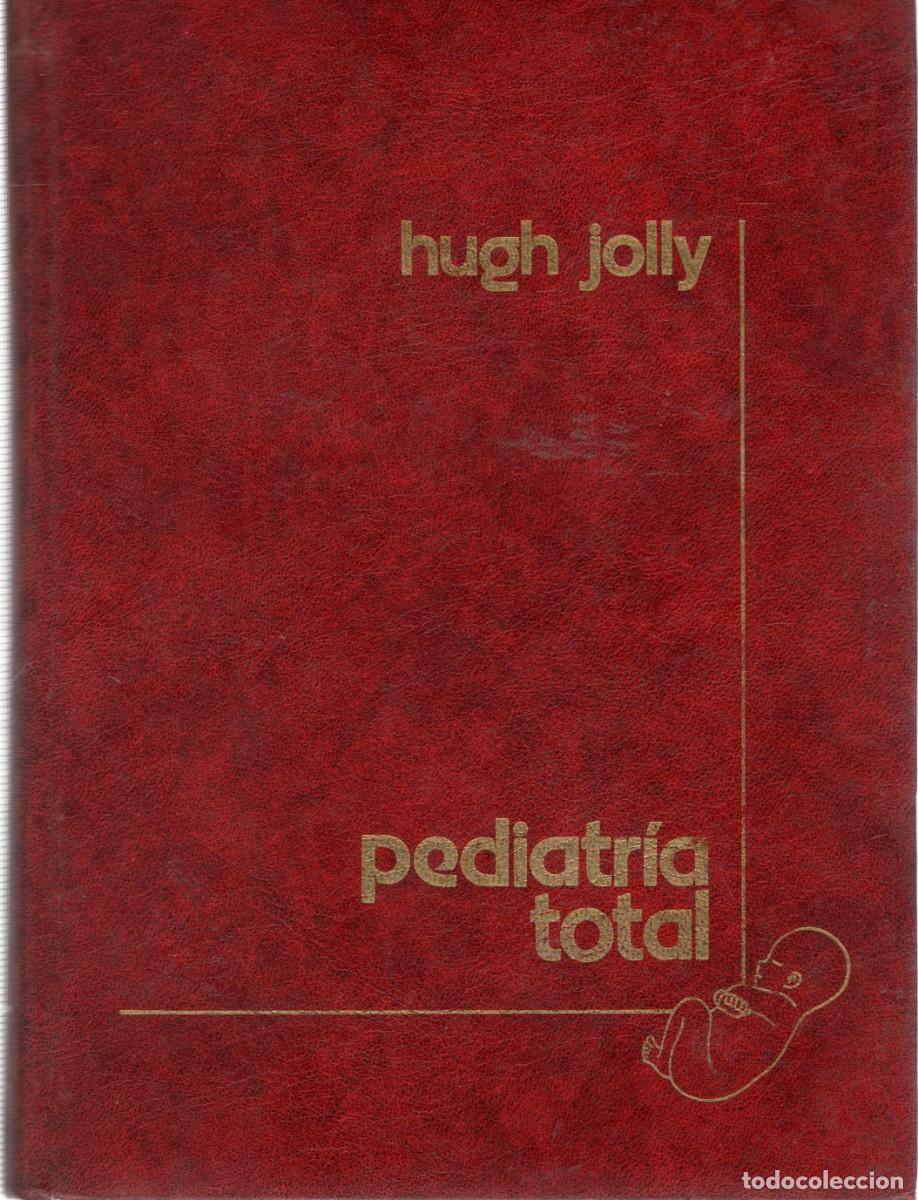 Libros de segunda mano: PEDIATRIA TOTAL. JOLLY, HUGH. A-MEDI-1281