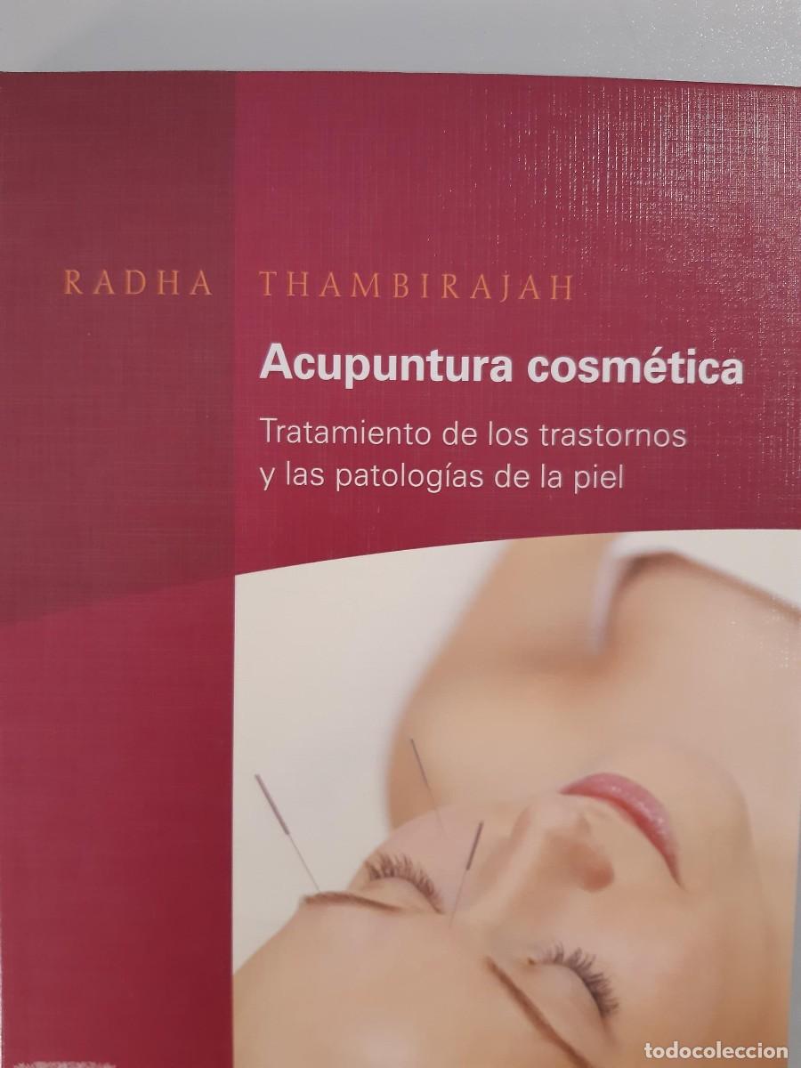 Libros de segunda mano: ACUPUNTURA COSMETICA TRATAMIENTO TRASTORNOS PATOLOGIAS PIEL RADHA THAMBIRAJAH