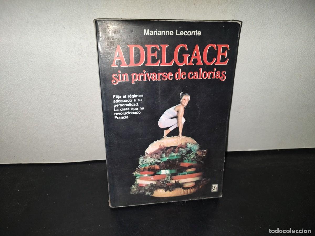 Libri di seconda mano: 219- Adelgace Sin Privarse De Calor&iacute;as - Marianne Leconte - Ediciones Roca, 1987