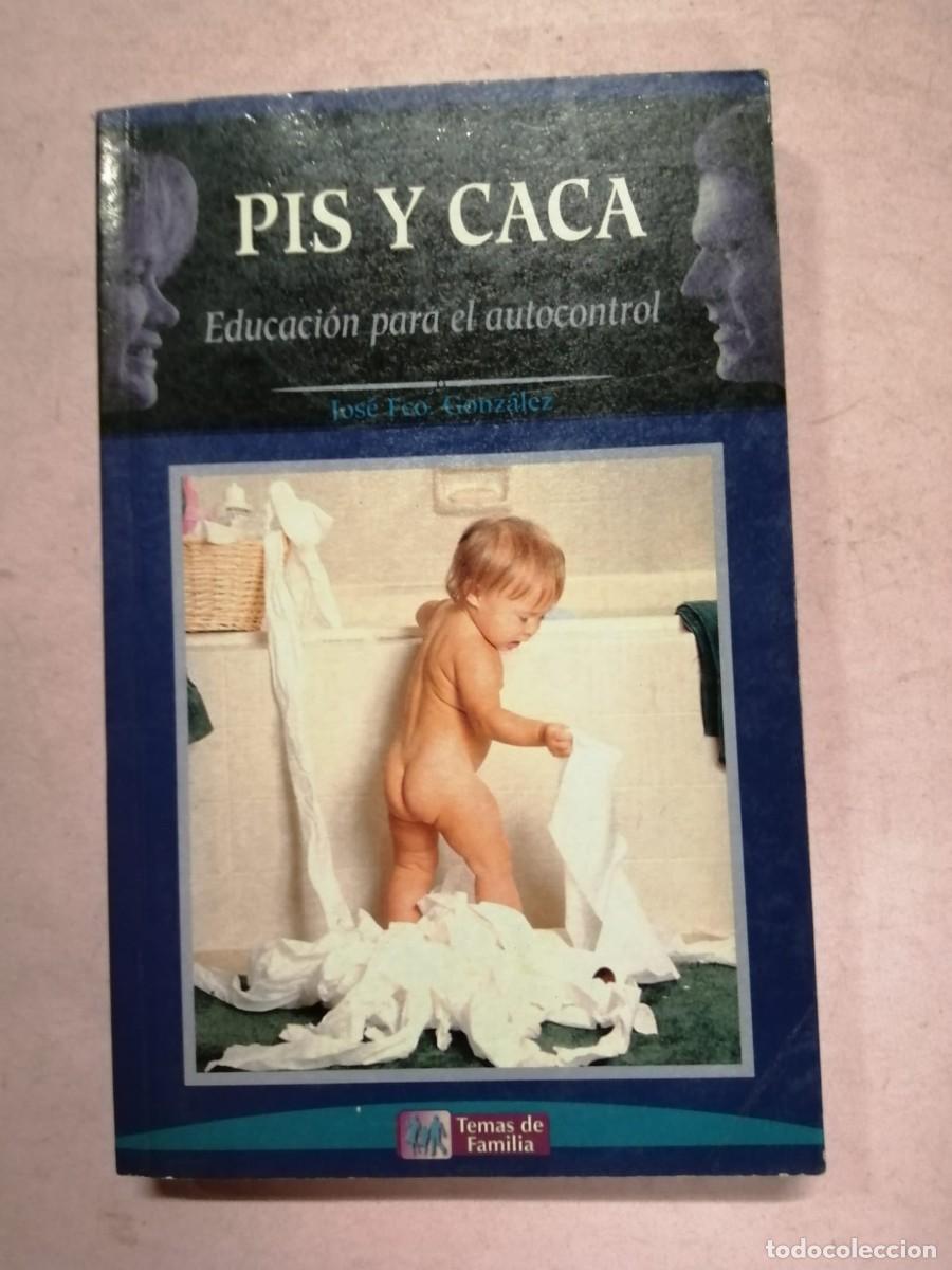 Libros de segunda mano: PIS Y CACA, EDUCACION PARA EL AUTOCONTROL (JOSE FRANCISCO GONZALEZ)