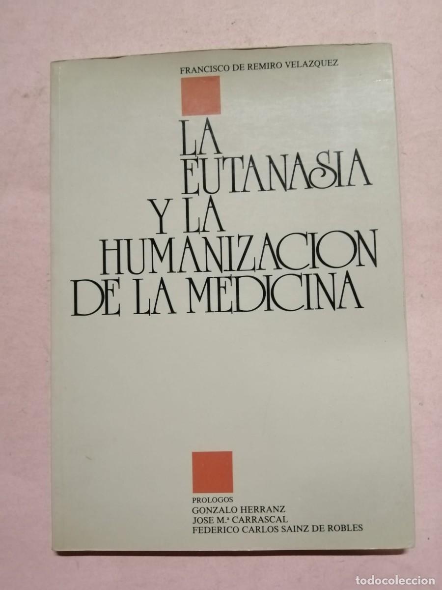 Libros de segunda mano: LA EUTANASIA Y LA HUMANIZACION DE LA MEDICINA (FRANCISCO DE REMIRO VELAZQUEZ)