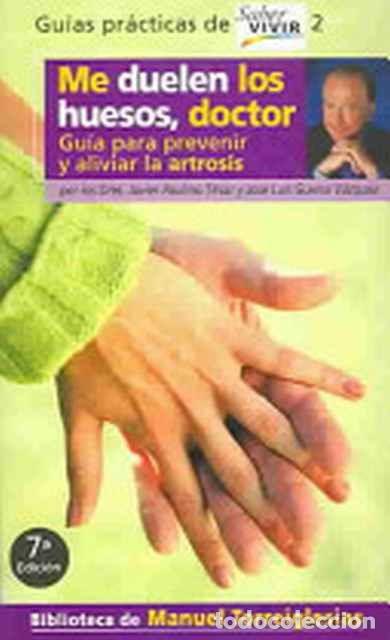 Libri di seconda mano: Me duelen los huesos, doctor: Gu&iacute;a para prevenir y aliviar la artrosis - Manuel Torreiglesias - Agui