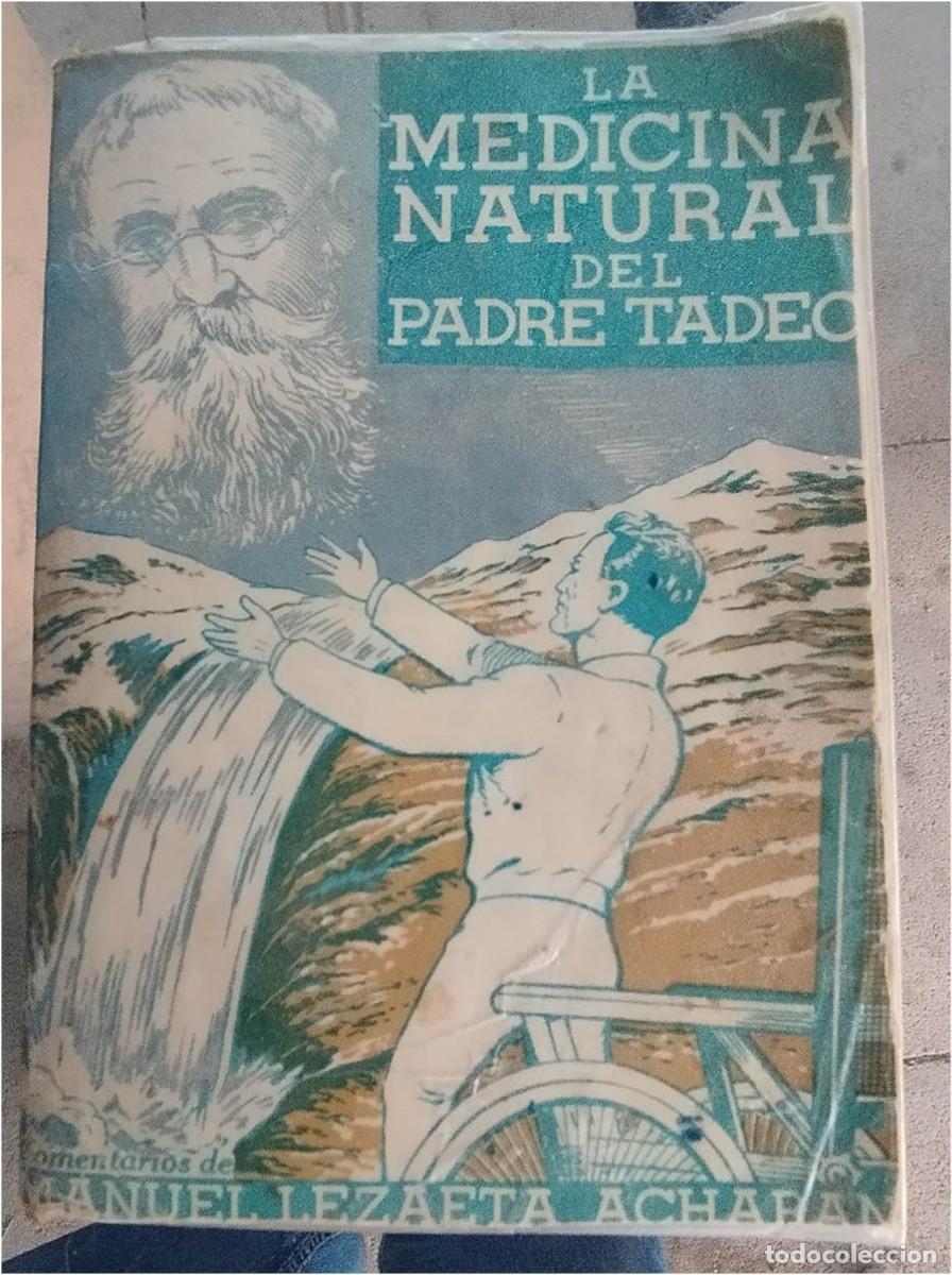 Libros de segunda mano: LA MEDICINA NATURAL DEL PADRE TADEO ESCUELA TIPOGRAFICA SALESIANA 1958 RUSTICA 254 PAGINAS
