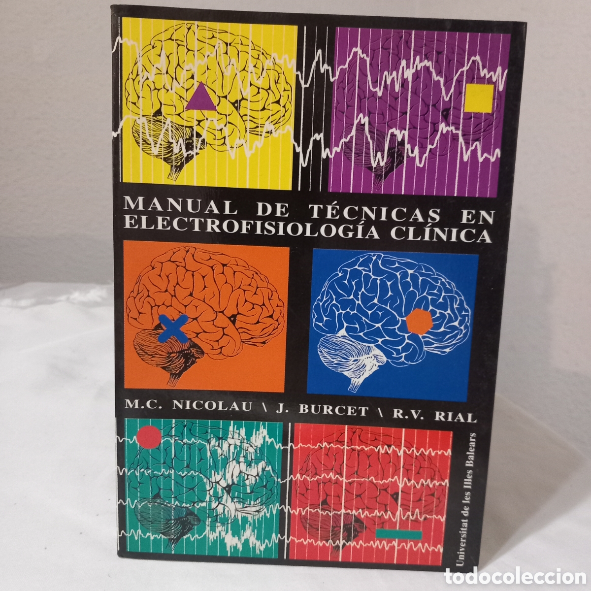 Livres d'occasion: MANUAL TECNICAS EN ELECTROFISIOLOGIA CL&Iacute;NICA(M.C.NICOLAU/J.BURCET/R.V.RIAL(UNIVERSITAT ILLES BALEARS