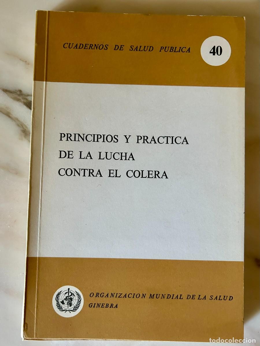 Libros de segunda mano: PRINCIPIOS Y PR&Aacute;CTICA DE LA LUCHA CONTRA EL C&Oacute;LERA - OMS GINEBRA - CUADERNOS DE SALUD P&Uacute;BLICA 40