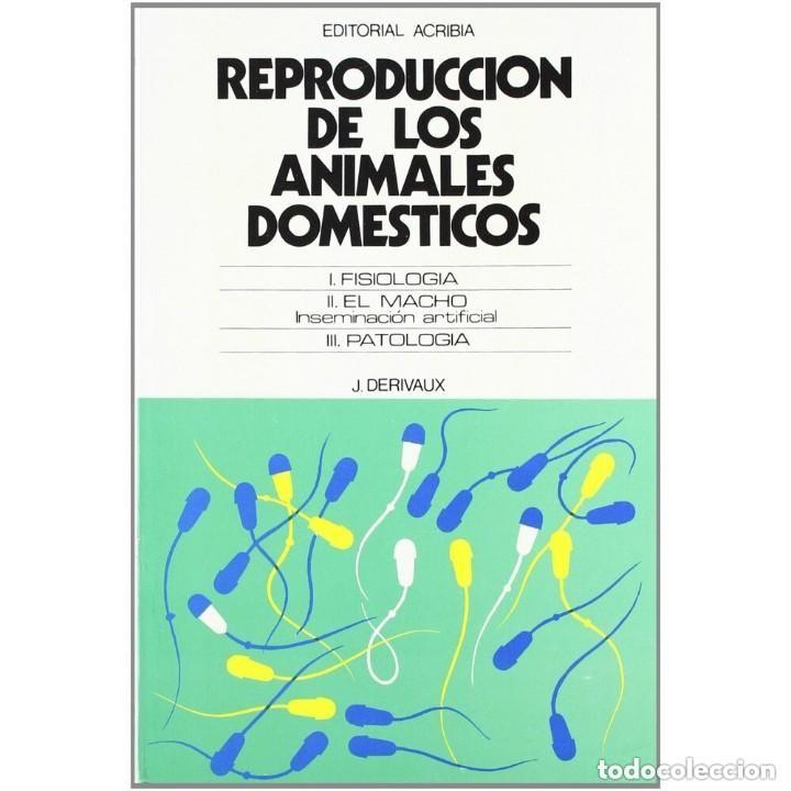 Livres d'occasion: Reproducci&oacute;n de los animales dom&eacute;sticos. Fisiolog&iacute;a. El macho. Inseminaci&oacute;n artificial. Patolog&iacute;a