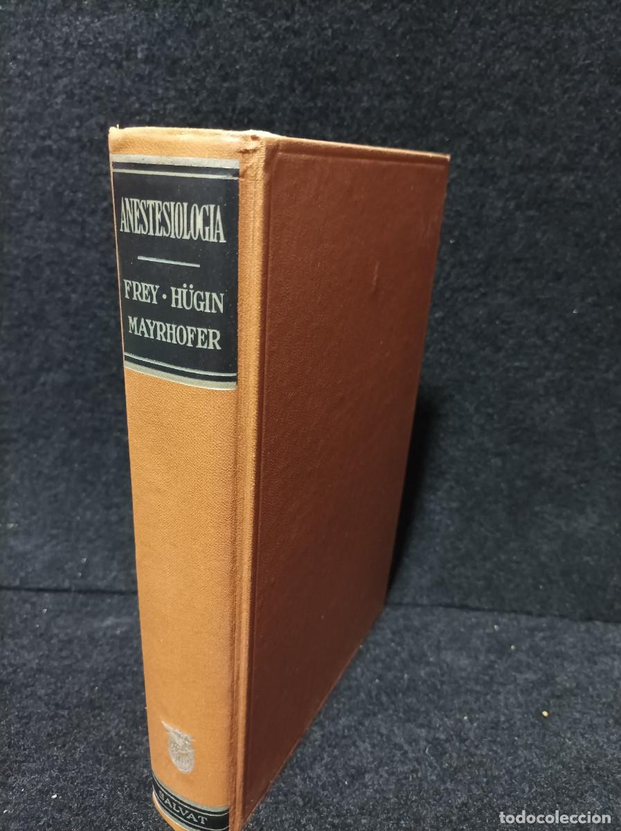 Second hand books: TRATADO DE ANESTESIOLOGIA - FREY, HUGIN, MAYRHOFER - SALVAT 1960 -