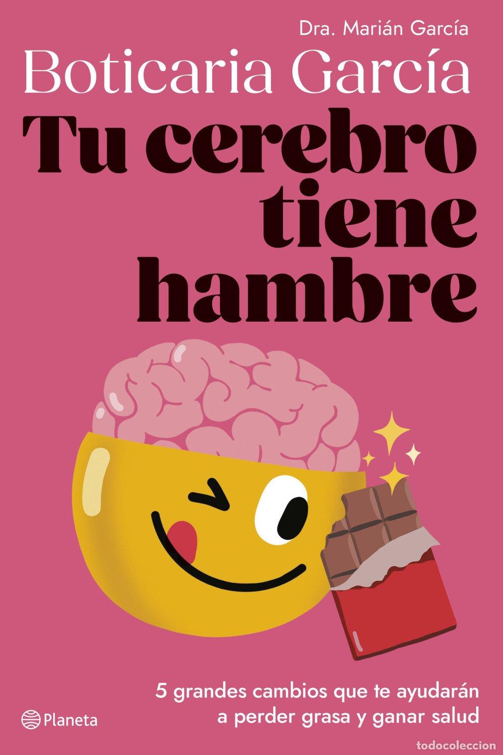 Libros de segunda mano: Tu Cerebro Tiene Hambre: 5 Grandes Cambios Que Te Ayudar&aacute;n a Perder Grasa - Boticaria Garc&iacute;a -