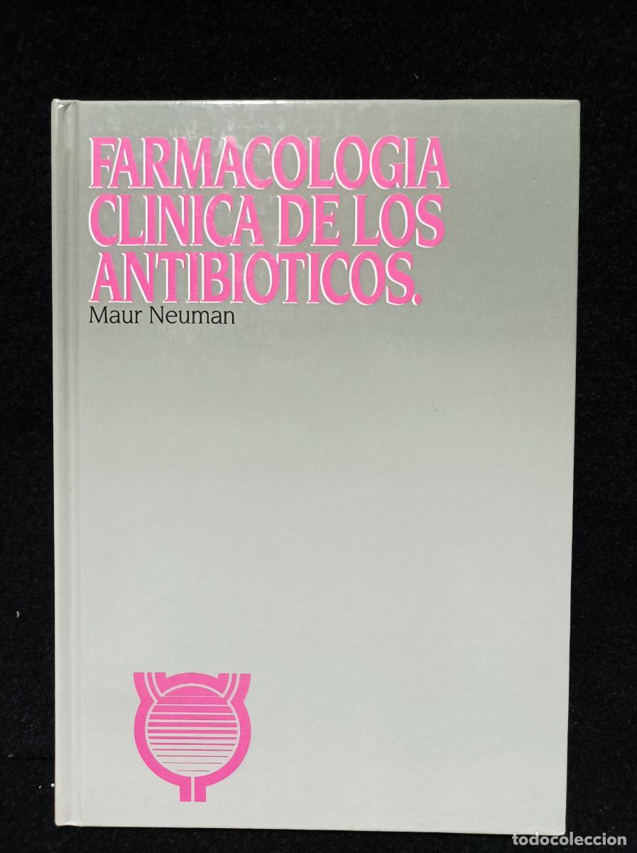 Libros de segunda mano: FARMACOLOG&Iacute;A CL&Iacute;NICA DE LOS ANTIBI&Oacute;TICOS. NEUMAN, MAUR