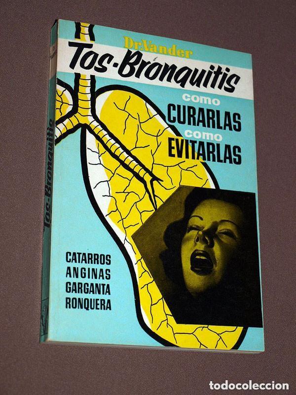 Libros de segunda mano: TOS, BRONQUITIS. COMO CURARLAS, COMO EVITARLAS. CATARROS, ANGINAS, GARGANTA, RONQUERA. Dr. VANDER ++