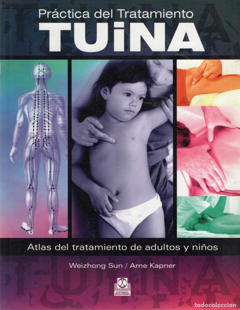 Libros de segunda mano: PRACTICA DEL TRATAMIENTO TUINA. SUN, WEIZHONG / KAPNER, ARNE. A-MEDI-1311
