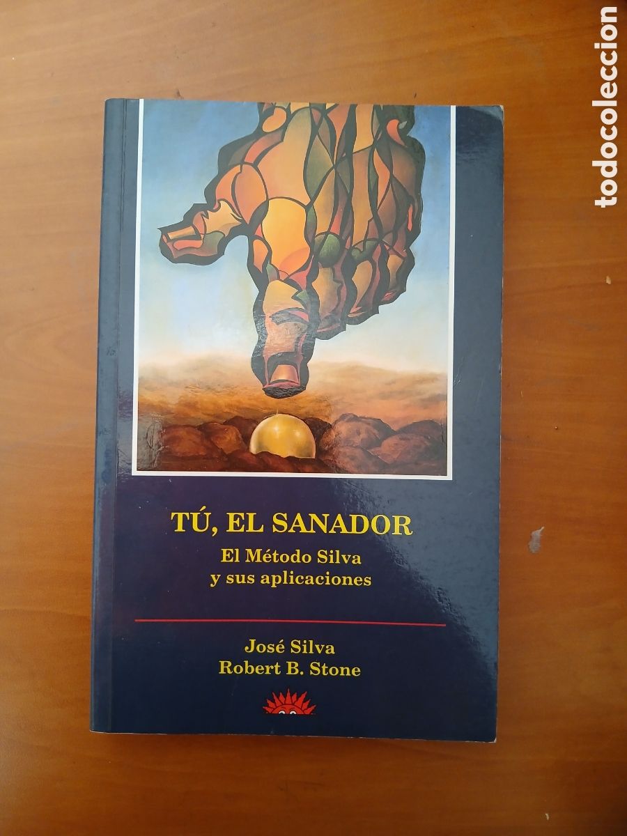 Libros de segunda mano: T&uacute;, el sanador, el m&eacute;todo Silva y sus aplicaciones. Jos&eacute; Silva, Robert B. Stone.