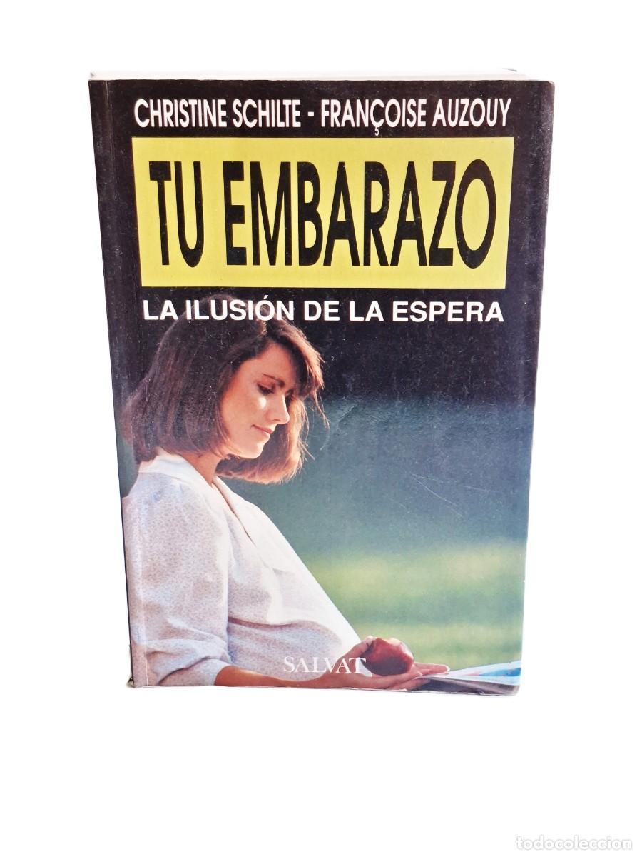 Second hand books: LIBRO - TU EMBARAZO. LA ILUSION DE LA ESPERA - C. SCHILTE