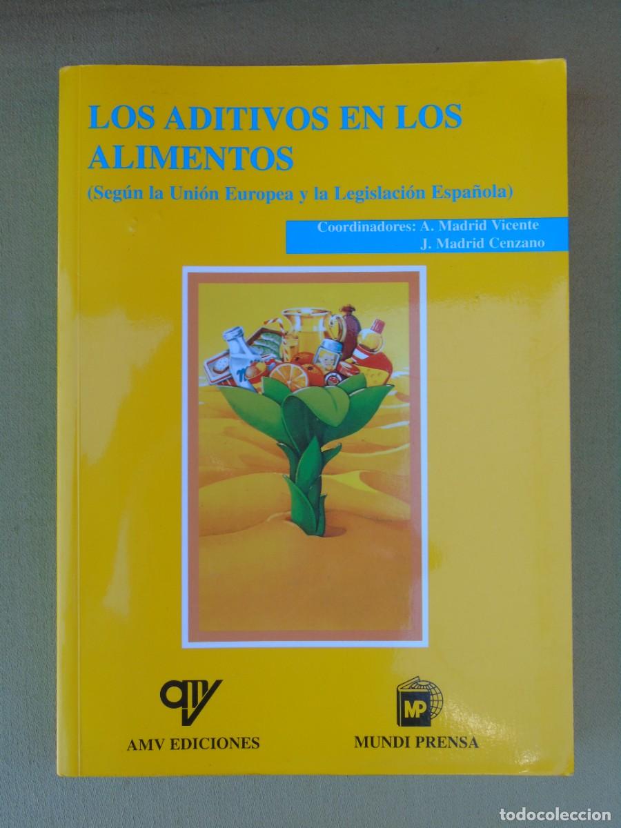 Libros de segunda mano: LOS ADITIVOS EN LOS ALIMENTOS,(SEG&Uacute;N LA UNI&Oacute;N EUROPEA Y LA LEGISLACI&Oacute;N ESPA&Ntilde;OLA).AMV EDICIONES.2000