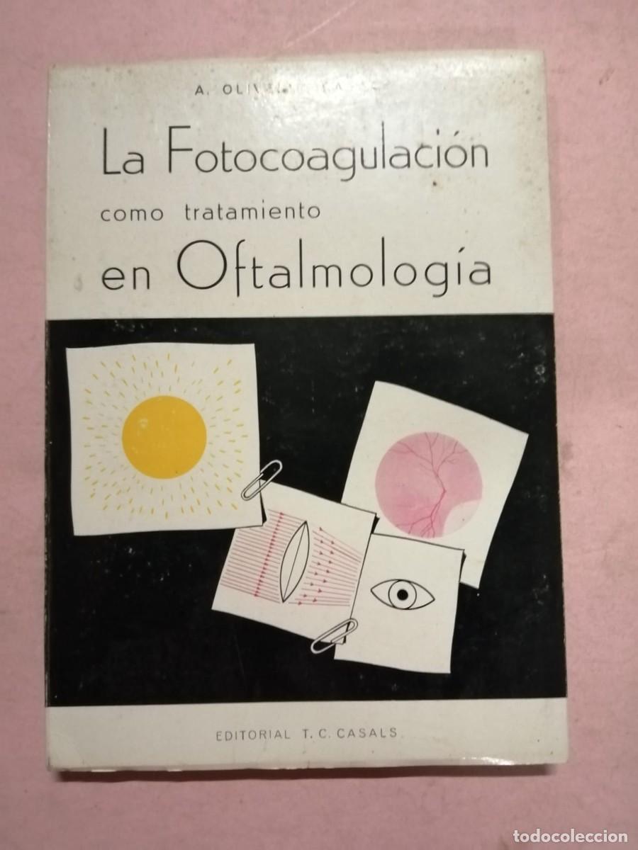 Libros de segunda mano: LA FOTOCOAGULACION COMO TRATAMIENTO EN OFTALMOLOGIA (A. OLIVELLA CASALS)