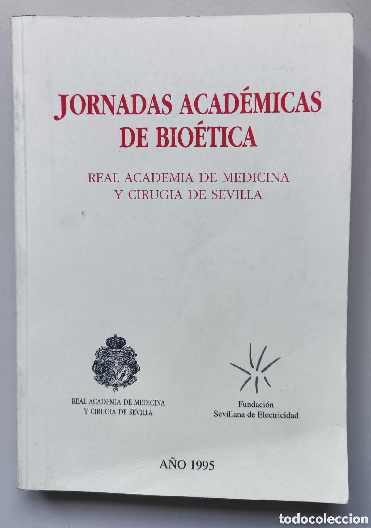 Libros de segunda mano: JORNADAS ACAD&Eacute;MICAS DE BIO&Eacute;TICA REAL ACADEMIA DE MEDICINA Y CIRUGIA DE SEVILLA REAL ACADEMIA DE MEDI