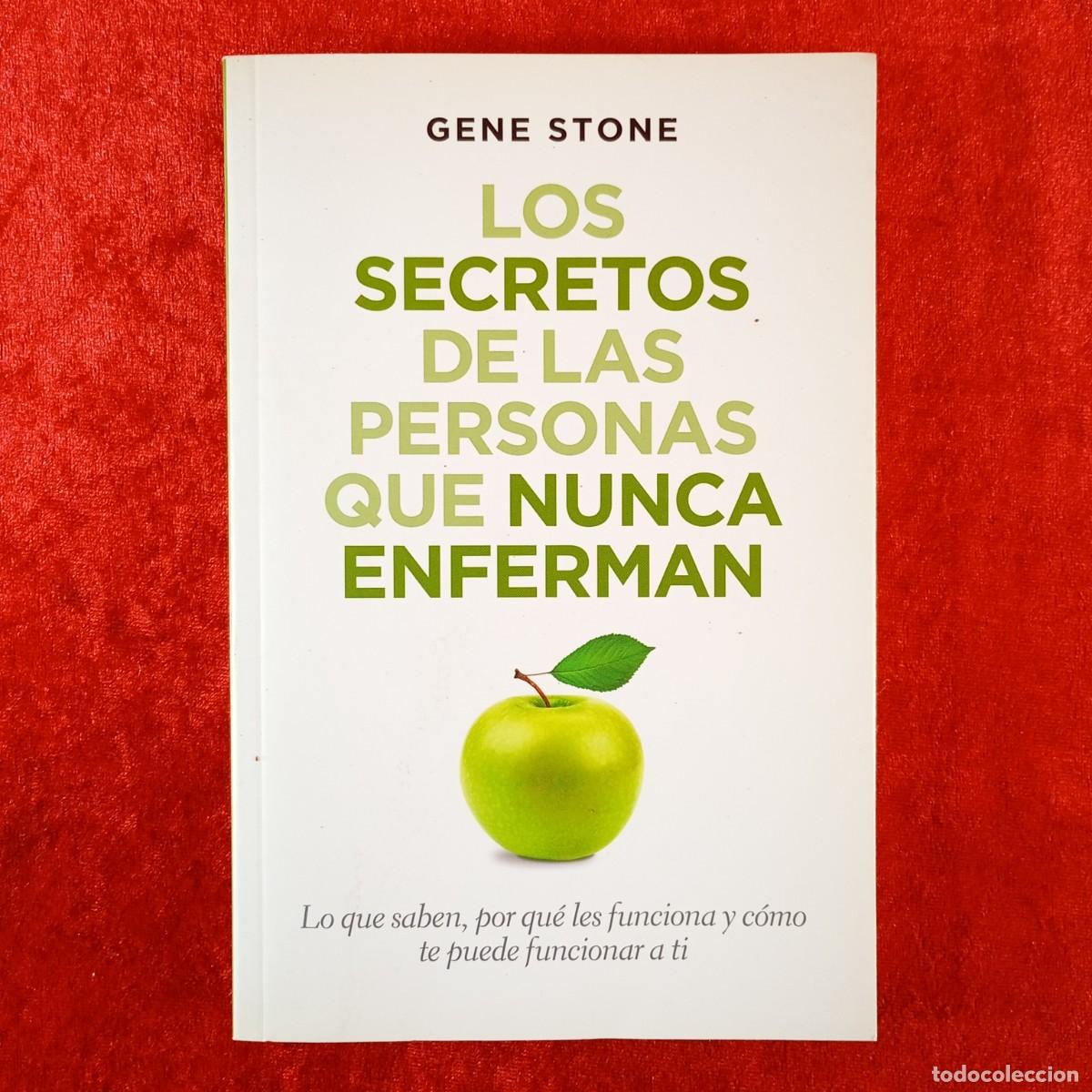 Libros de segunda mano: LOS SECRETOS DE LAS PERSONAS QUE NUNCA ENFERMAN - GENE STONE - LO QUE SABEN / 18