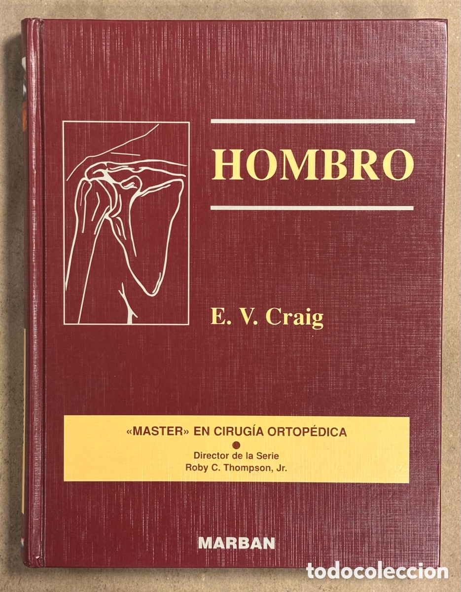 Gebrauchte B&uuml;cher: HOMBRO. EDWARD V. CRAIG. MARBAN LIBROS 1998. MASTER EN CIRUG&Iacute;A ORTOP&Eacute;DICA DIRECTOR DE LA SERIE ROBY