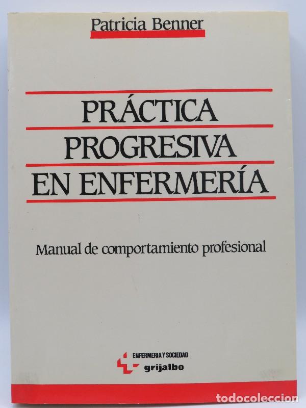 Second hand books: Pr&aacute;ctica Progresiva de Enfermer&iacute;a: Manual de Comportamiento Profesional - Benner, Patricia - Grijalb