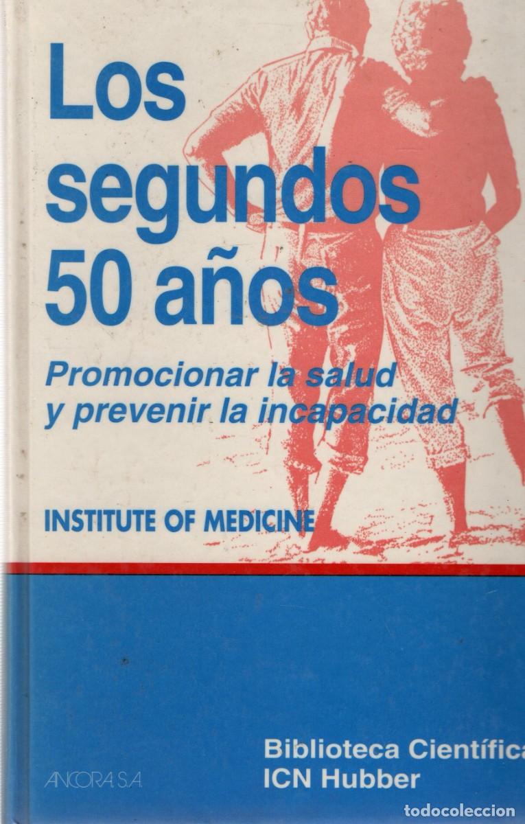 Libros de segunda mano: LOS SEGUNDOS 50 A&Ntilde;OS. PROMOCIONAR LA SALUD Y PREVENIR LA INCAPACIDAD. A-MEDI-1341
