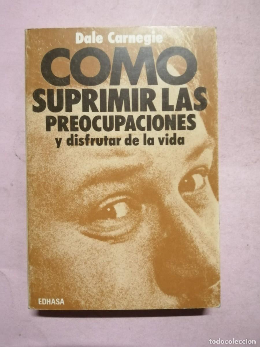 Libri di seconda mano: COMO SUPRIMIR LAS PREOCUPACIONES Y DISFRUTAR DE LA VIDA (DALE CARNEGIE)
