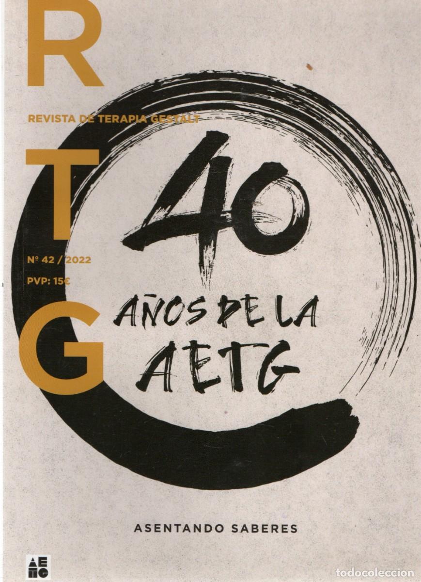 Libros de segunda mano: REVISTA DE TERAPIA GESTALT N&ordm;42. 40 A&Ntilde;OS DE LA AETG. ASENTANDO SABERES. VV.AA. A-MEDI-1359