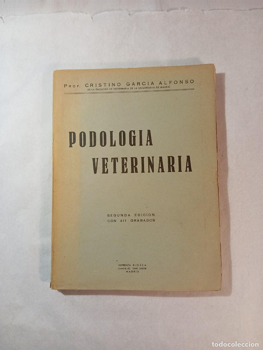 Libros de segunda mano: Antiguo Libro Podolog&iacute;a Veterinaria. 2&ordf; Edici&oacute;n (1950). Dr. Cristino Garc&iacute;a Alfonso. Imprenta Biosca