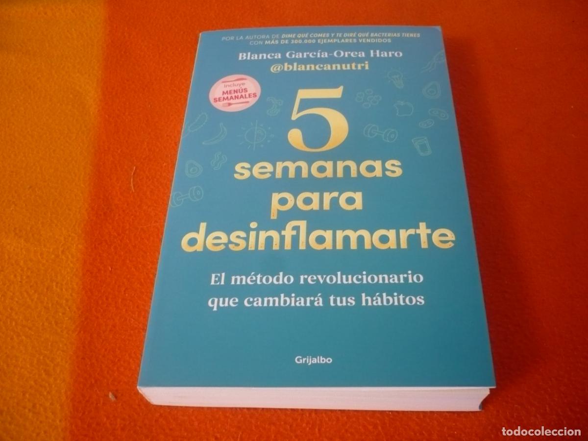 Libros de segunda mano: 5 SEMANAS PARA DESINFLAMARTE ( BLANCA GARCIA-OREA ) METODO REVOLUCIONARIO CAMBIA HABITOS BACTERIAS