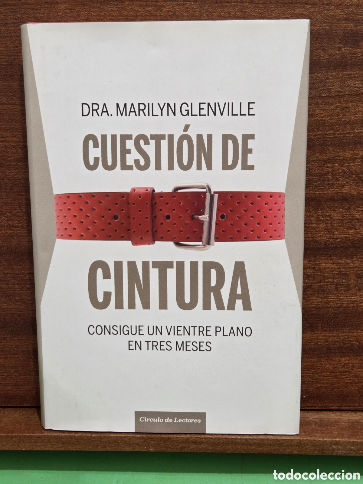 Libros de segunda mano: &rdquo;&rdquo;CUESTI&Oacute;N DE CINTURA&rdquo;&rdquo;...DRA. MARILYN GLENVILLE...CIRCULO DE LECTORES...2008...