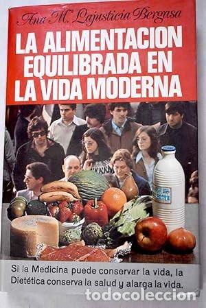 Libros de segunda mano: La alimentaci&oacute;n equilibrada en la vida moderna. Lajusticia Bergasa, Ana Mar&iacute;a