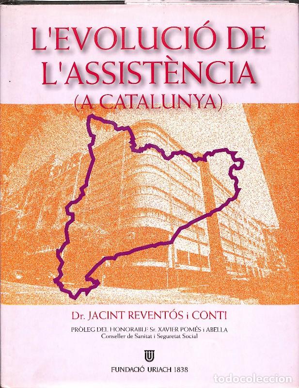 Libros de segunda mano: L'Evoluci&oacute; de l'Assist&egrave;ncia (a Catalunya) - Dr. Jacint Revent&oacute;s i Conti - Fundaci&oacute; Uriach 1838 -