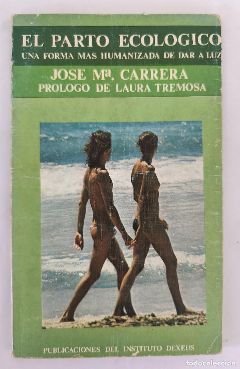 Libros de segunda mano: EL PARTO ECOLOGICO Una forma mas humanizada de dar a luz- Jose M. Carrera - Instituto Dexeus