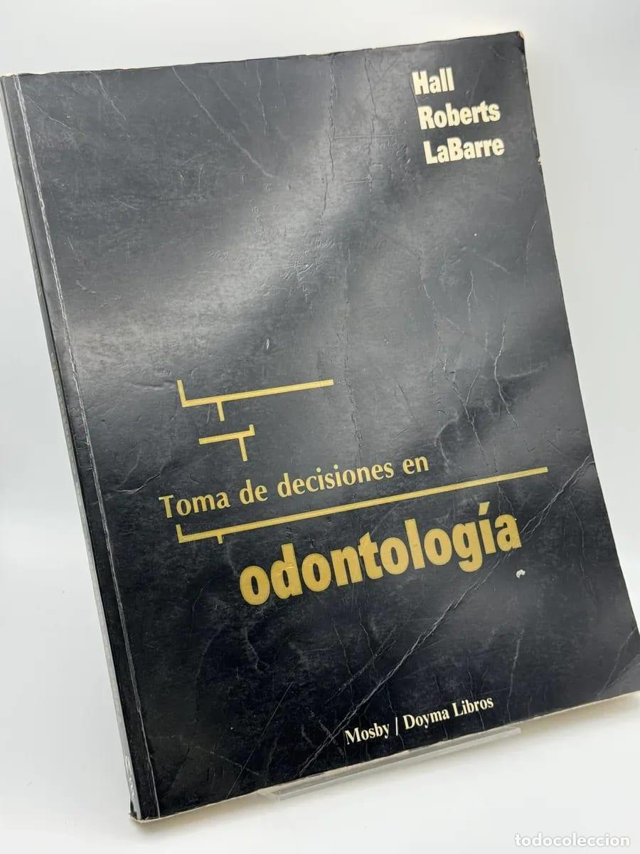 Second hand books: Toma de decisiones en odontolog&iacute;a - Walter B. Hall, W. Eugene Roberts, Eugene E. LaBarre
