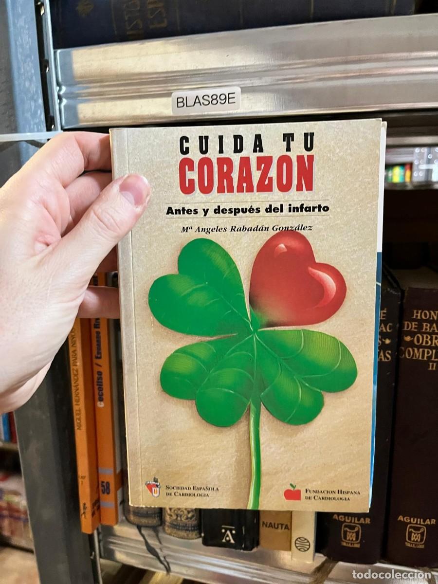 Libros de segunda mano: BLAS89E - Cuida tu coraz&oacute;n. Antes y despu&eacute;s del infarto &mdash; M.&ordf; &Aacute;ngeles Rabad&aacute;n Gonz&aacute;lez &mdash;