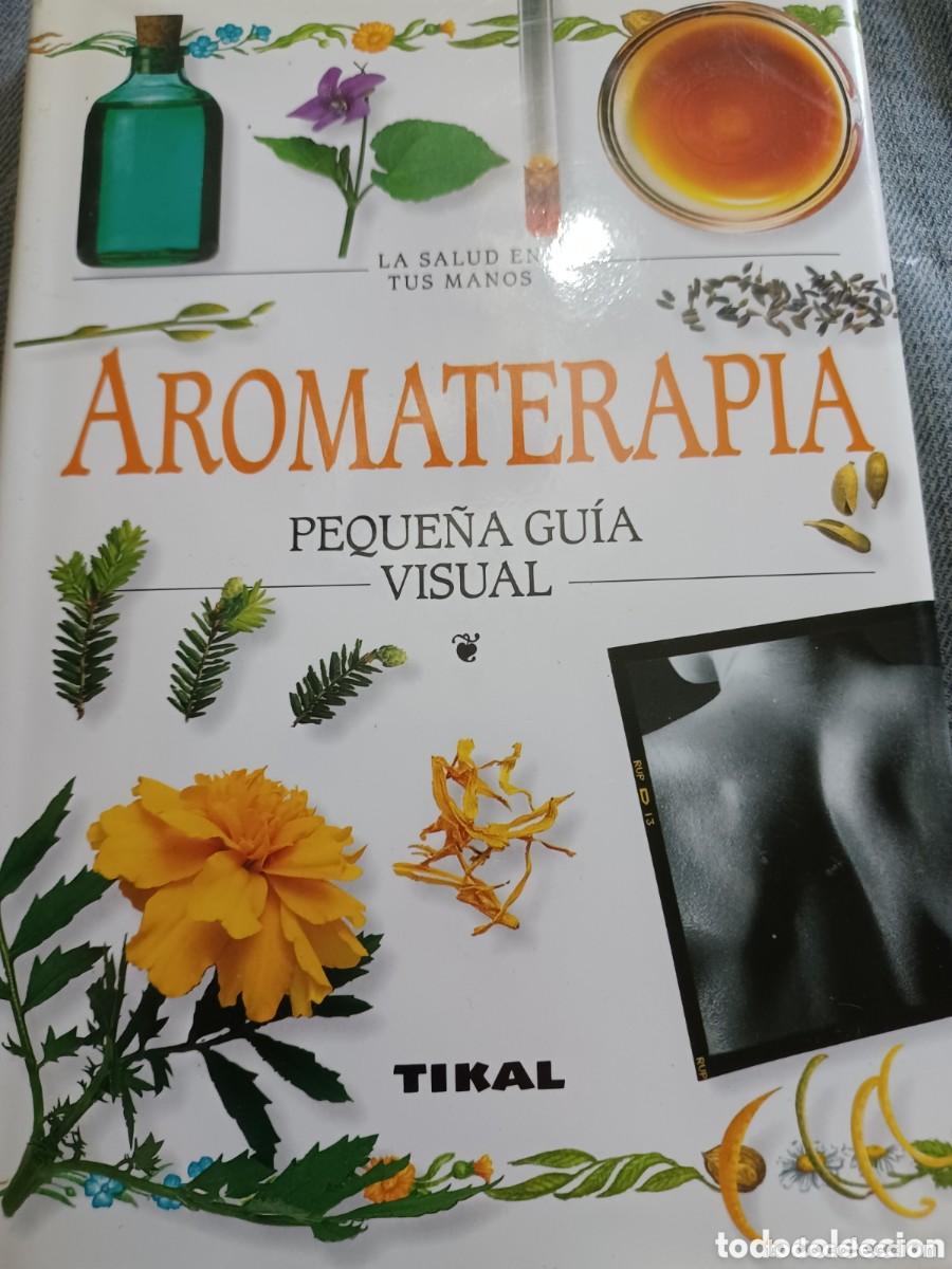 Libros de segunda mano: Aromaterapia. Peque&ntilde;a gu&iacute;a visual. Tikal