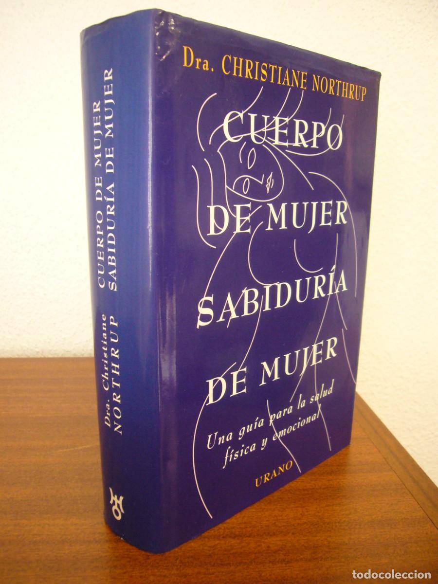 Libros de segunda mano: DRA. CHRISTIANE NORTHRUP: CUERPO DE MUJER, SABIDUR&Iacute;A DE MUJER (URANO, 1999) TAPA DURA