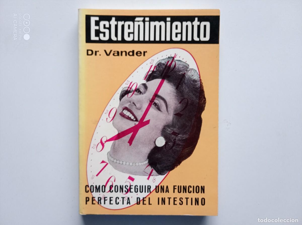 Libros de segunda mano: DR. VANDER. ESTRE&Ntilde;IMIENTO. COMO CONSEGUIR UNA FUNCI&Oacute;N PEFECTA DEL INTESTINO. 1985. ILUSTRADO