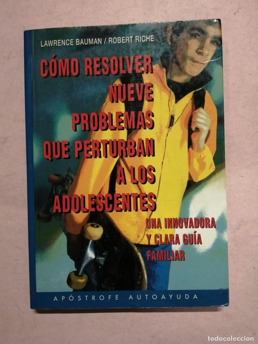 Second hand books: COMO RESOLVER NUEVE PROBLEMAS QUE PERTURBAN A LOS ADOLESCENTES (LAWRENCE BAUMAN - ROBERT RISCHE)
