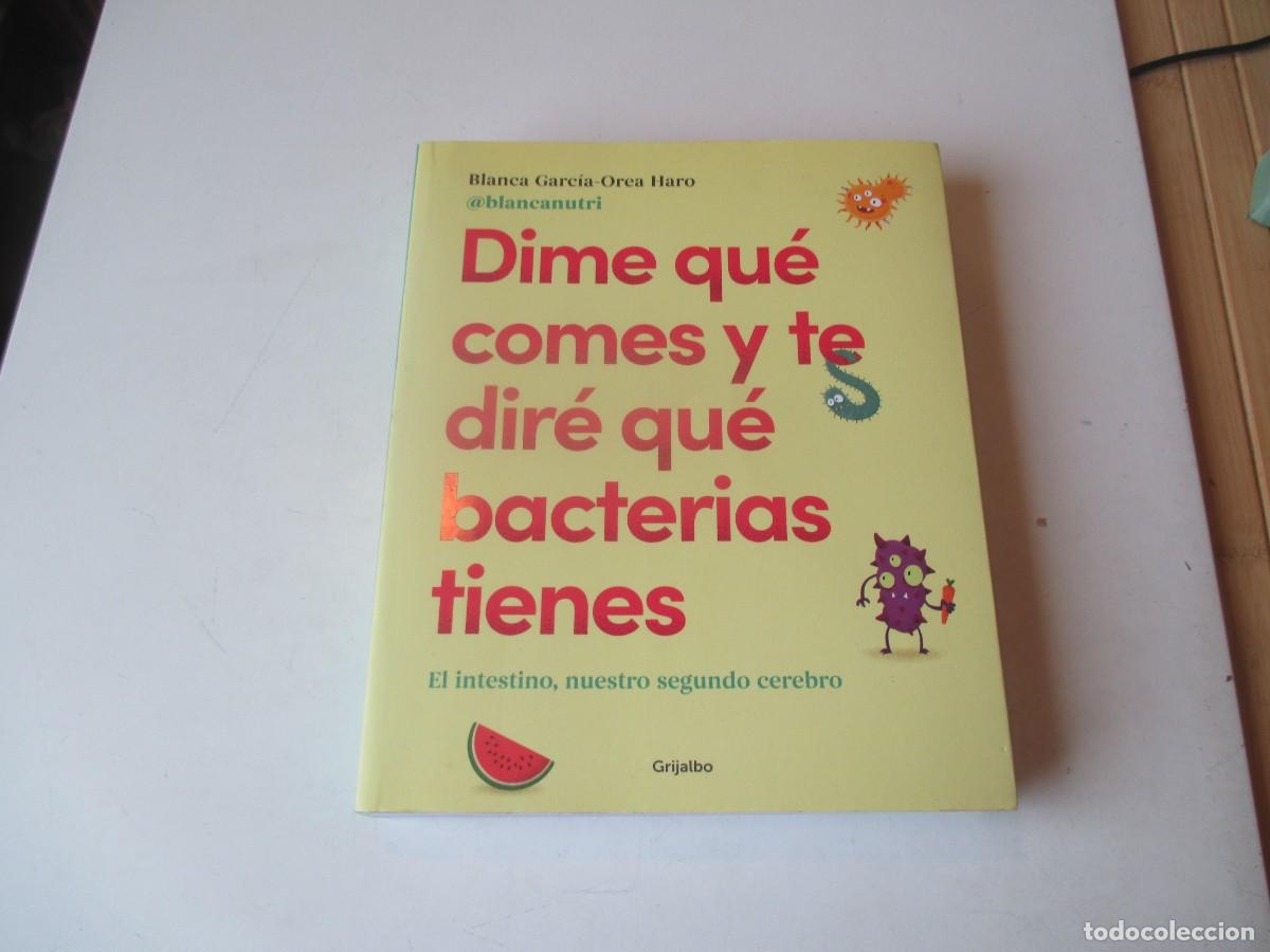 Libros de segunda mano: BLANCA GARC&Iacute;A-OREA HARO Dime qu&eacute; comes y te dir&eacute; qu&eacute; bacterias tienes W41000