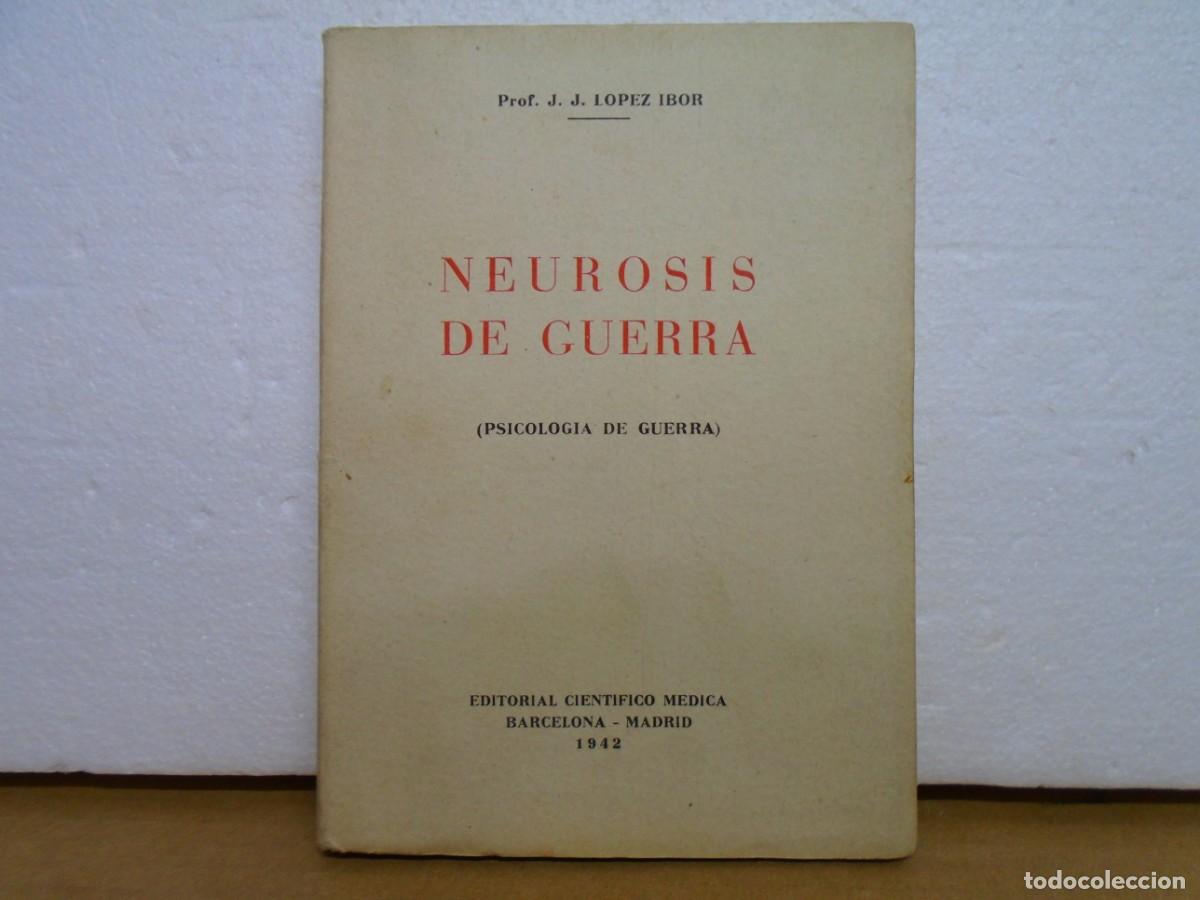 Libri di seconda mano: NEUROSIS DE GUERRA/PROF.J.J.LOPEZ IBOR/EDIT.CIENTIFICO MEDICA,1942/179 PAGINAS.
