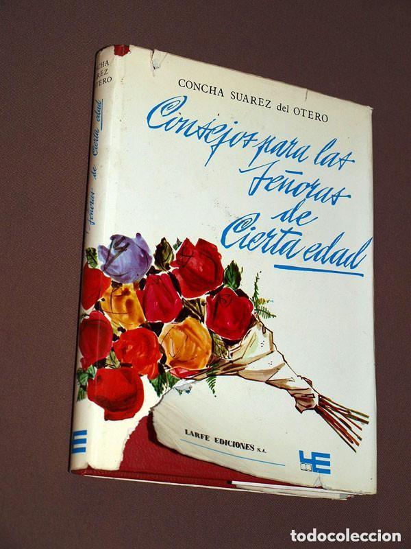 Libros de segunda mano: CONSEJOS PARA LAS SE&Ntilde;ORAS DE CIERTA EDAD (Ensayos con humor). Concha SUAREZ DEL OTERO. 1972. SALUD +