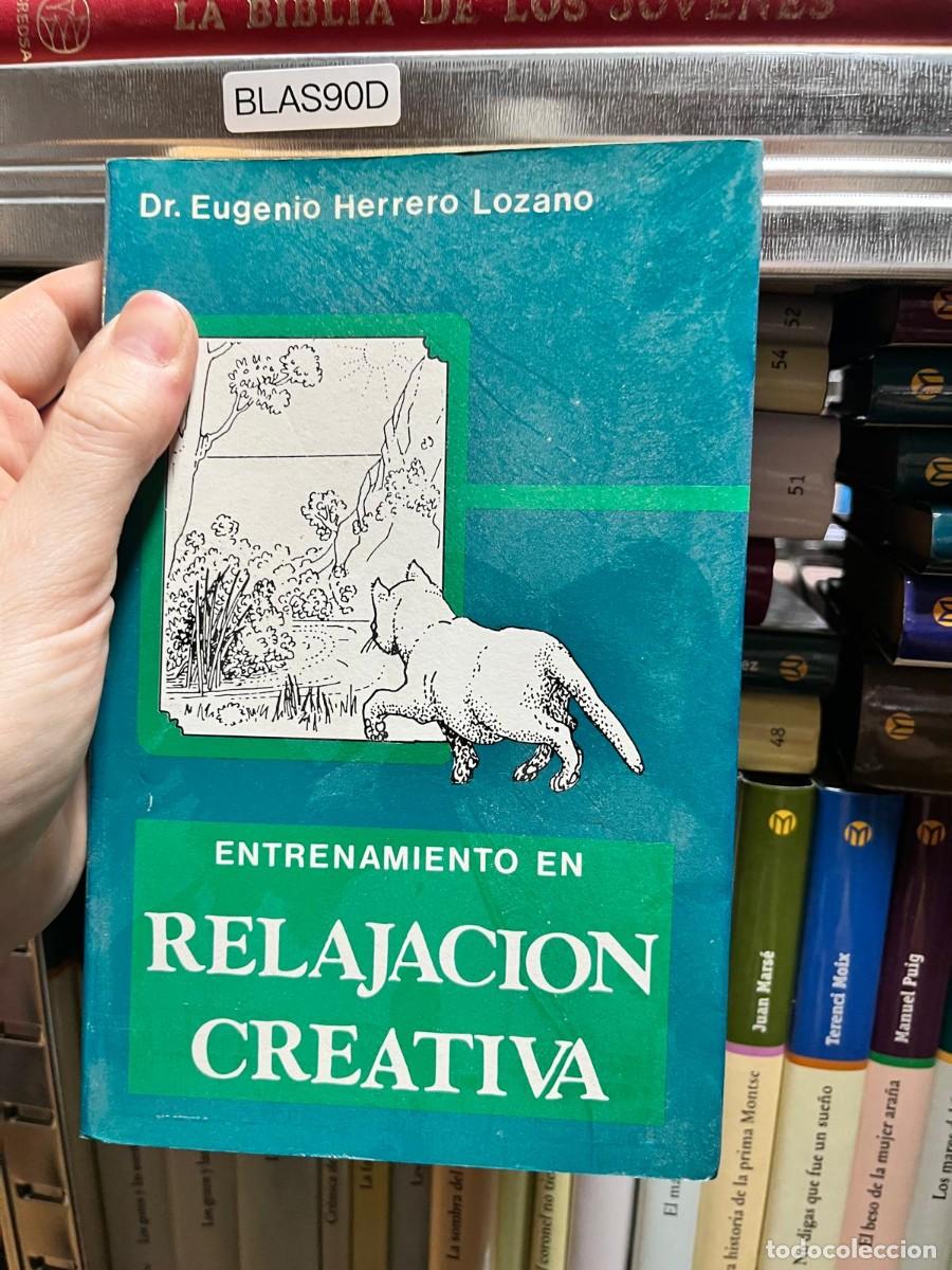 Libros de segunda mano: BLAS90D &mdash; Entrenamiento en relajaci&oacute;n creativa &mdash; Dr. Eugenio Herrero Lozano &mdash;
