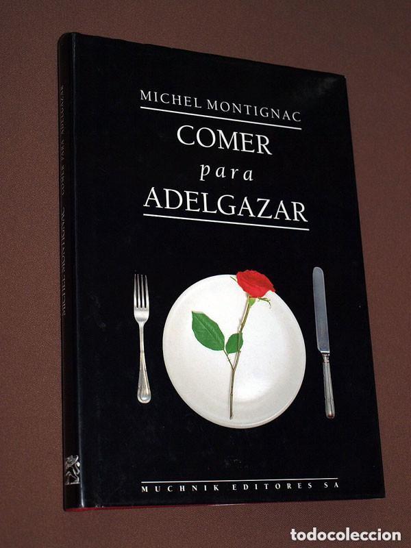Libros de segunda mano: COMER PARA ADELGAZAR. Michel MONTIGNAC. MENCOS, D'ANGELO. Muchnik, 1992. VER FOTOS &Iacute;NDICE +++