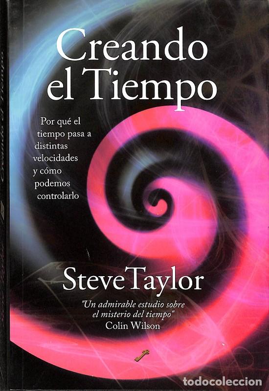 Libros de segunda mano: Creando el Tiempo: Por Qu&eacute; el Tiempo Pasa a Distintas Velocidades - Steve Taylor - La Llave