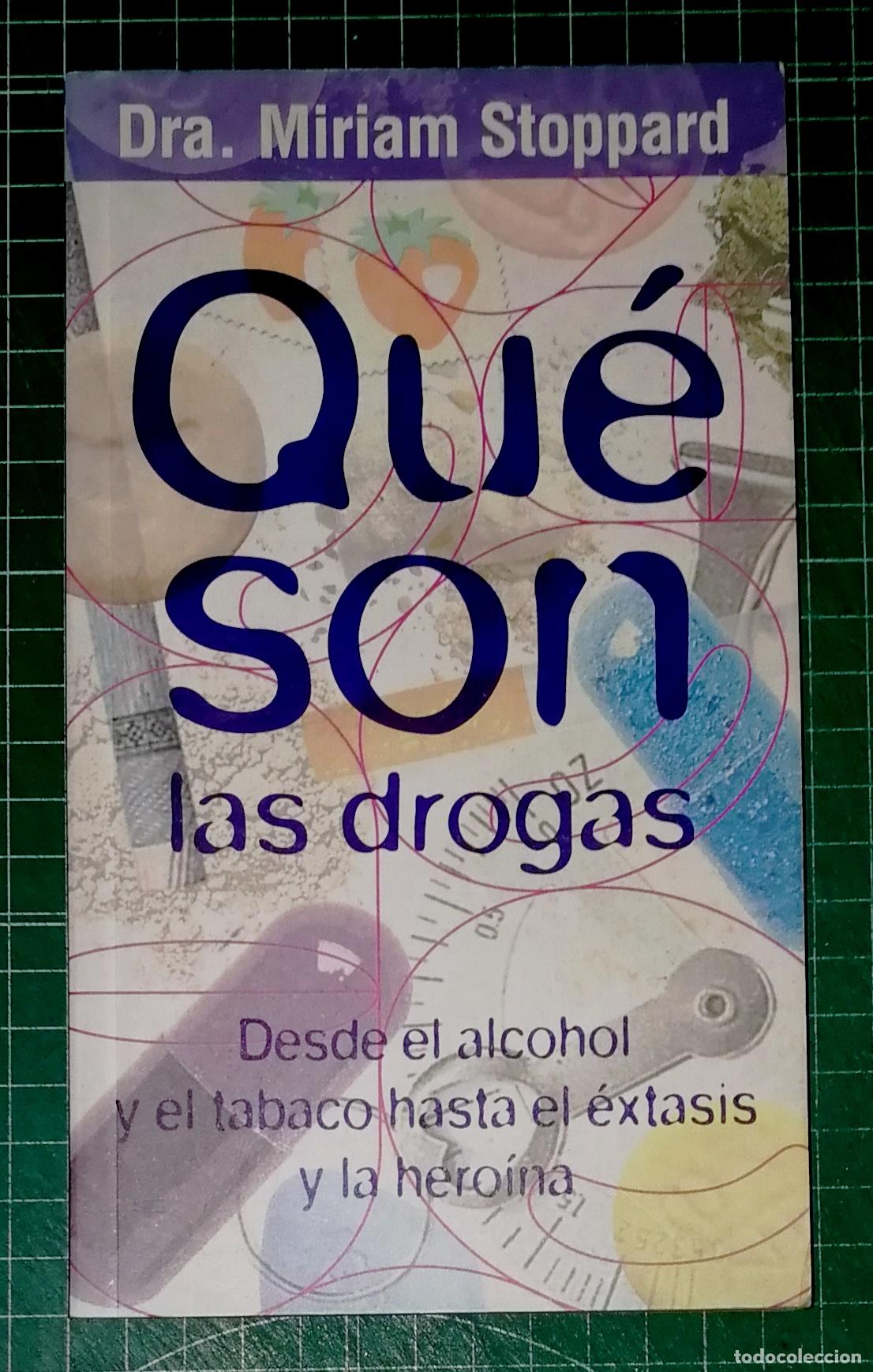 Libros de segunda mano: &iquest;QU&Eacute; SON LAS DROGAS? : Desde el alcohol y el tabaco hasta el &eacute;xtasis y la hero&iacute;na / Miriam Stoppard