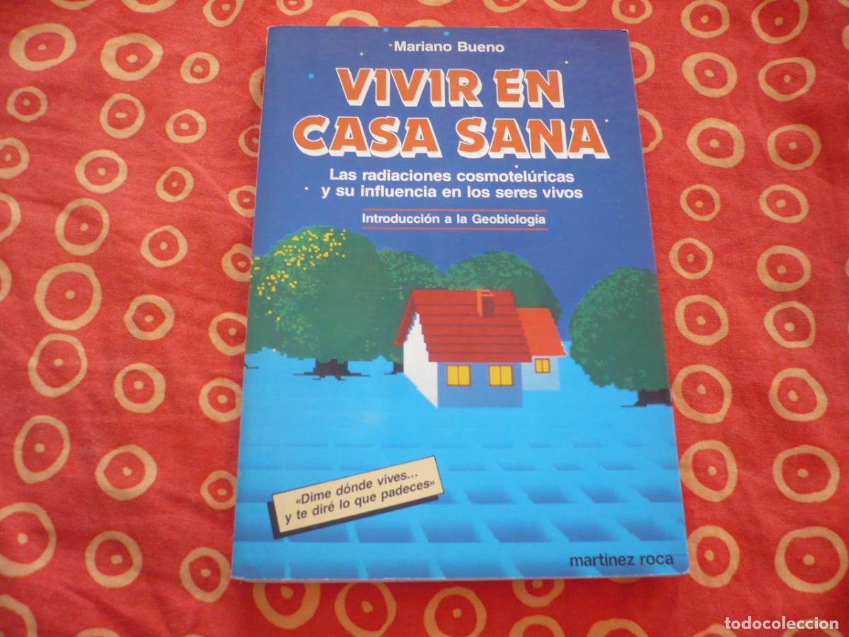 Libros de segunda mano: VIVIR EN CASA SANA ( MARIANO BUENO ) RADIACIONES COSMOTELURICAS INFLUENCIA SERES VIVOS GEOBIOLOGIA